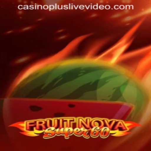 Unveiling FruitNovaSuper60: A Classic Casino Enchantment with CASINOPLUS LIVEVIDEO